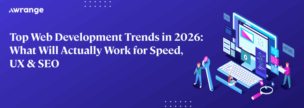 Top Web Development Trends in 2026: What Will Actually Work for Speed, UX & SEO